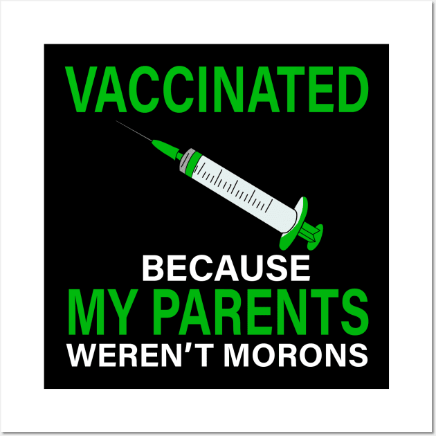 Vaccinated Because My Parents Weren't Morons Costume Gift Wall Art by Ohooha